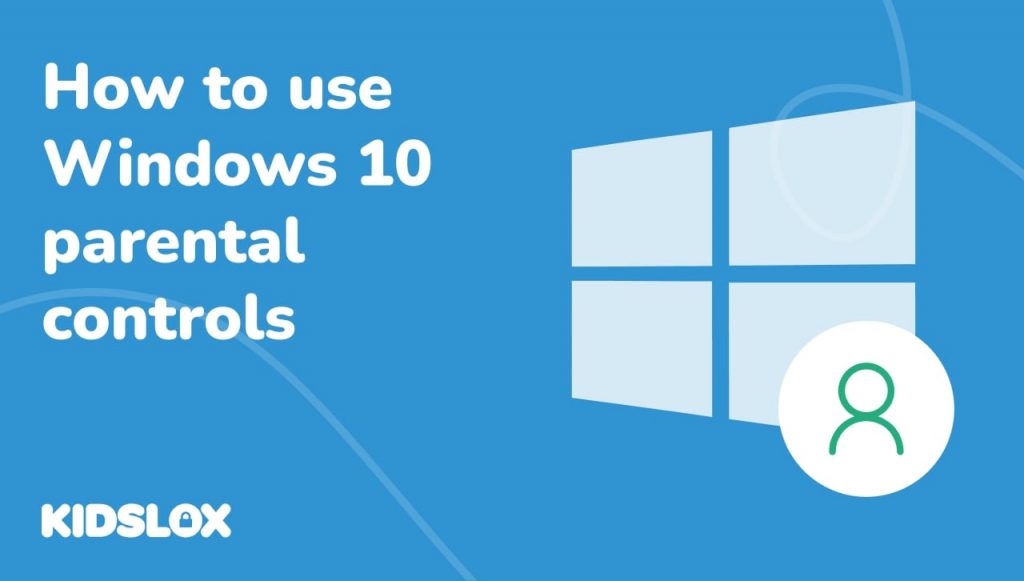 How to use Windows 10 parental controls